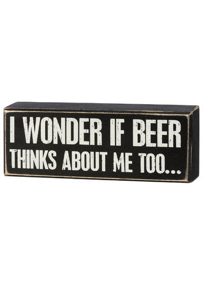 BOX SIGN I WONDER IF BEER THINKS ABOUT ME FRONT VIEW