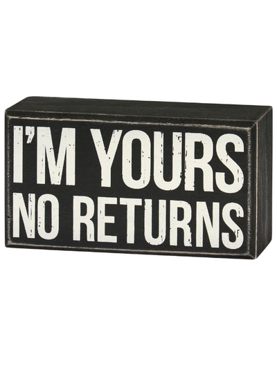 BOX SIGN IM YOURS NO RETURNS FRONT VIEW