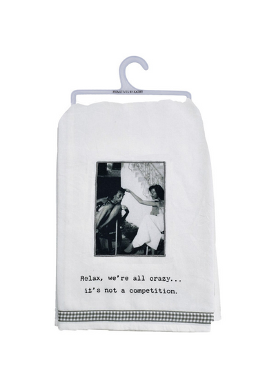KITCHEN TOWEL - WE'RE ALL CRAZY NOT A COMPETITION