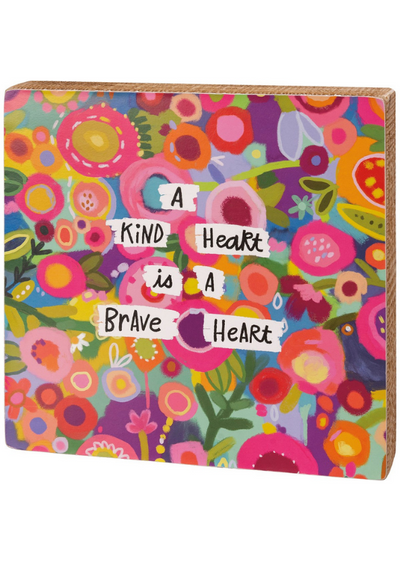 BOX SIGN - A KIND HEART IS A BRAVE HEART