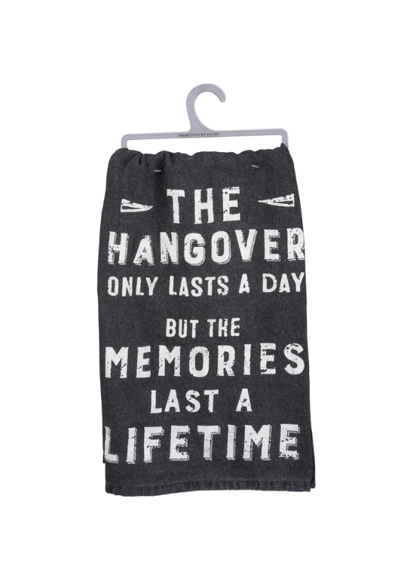 KITCHEN TOWEL - THE HANGOVER ONLY LASTS A DAY